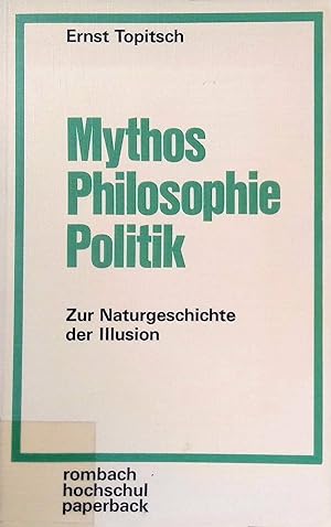 Bild des Verkufers fr Mythos, Philosophie, Politik : Zur Naturgeschichte der Illusion. zum Verkauf von books4less (Versandantiquariat Petra Gros GmbH & Co. KG)