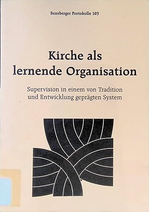 Seller image for Kirche als lernende Organisation : Supervision in einem von Tradition und Entwicklung geprgten System. Bensberger Protokolle ; 103 for sale by books4less (Versandantiquariat Petra Gros GmbH & Co. KG)