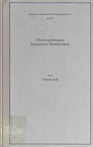 Seller image for Theatergttinnen : inszenierte Weiblichkeit. Clara Ziegler, Sarah Bernhardt, Eleonora Duse Schriften der Gesellschaft fr Theatergeschichte e.V. Band 72. for sale by books4less (Versandantiquariat Petra Gros GmbH & Co. KG)