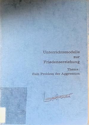 Bild des Verkufers fr Unterrichtsmodelle zur Friedenserziehung. Thema : Zum Problem der Aggression. Arbeitshefte der Studiengesellschaft fr Friedensforschung e. V. Mnchen, Heft 5. zum Verkauf von books4less (Versandantiquariat Petra Gros GmbH & Co. KG)