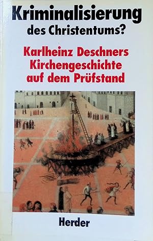 Bild des Verkufers fr Kriminalisierung des Christentums? : Karlheinz Deschners Kirchengeschichte auf dem Prfstand. zum Verkauf von books4less (Versandantiquariat Petra Gros GmbH & Co. KG)