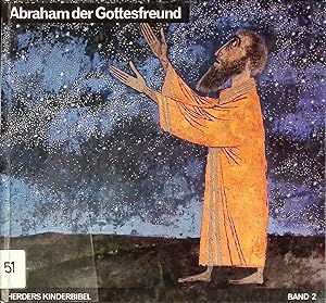 Seller image for Abraham der Gottesfreund. Herders Kinderbibel ; Bd. 2 for sale by books4less (Versandantiquariat Petra Gros GmbH & Co. KG)