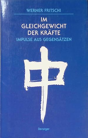 Bild des Verkufers fr Im Gleichgewicht der Krfte : Impulse aus Gegenstzen. zum Verkauf von books4less (Versandantiquariat Petra Gros GmbH & Co. KG)