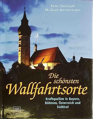 Seller image for Die schnsten Wallfahrtsorte : Kraftquellen in Bayern, Bhmen, sterreich und Sdtirol. for sale by books4less (Versandantiquariat Petra Gros GmbH & Co. KG)