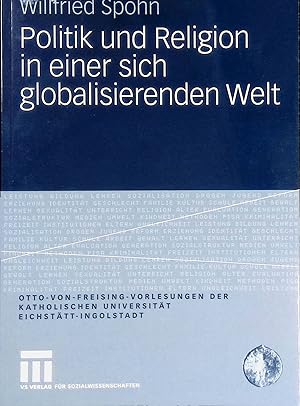 Bild des Verkufers fr Politik und Religion in einer sich globalisierenden Welt. Otto-von-Freising-Vorlesungen der Katholischen Universitt Eichsttt-Ingolstadt zum Verkauf von books4less (Versandantiquariat Petra Gros GmbH & Co. KG)