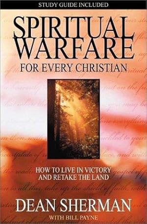 Seller image for Spiritual Warfare for Every Christian: How to Live in Victory and Re-take the Land (From Dean Sherman) for sale by WeBuyBooks