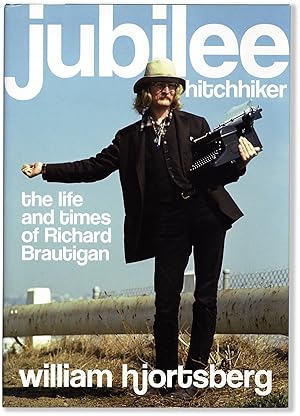 Seller image for Jubilee Hitchhiker: The Life and Times of Richard Brautigan for sale by Lorne Bair Rare Books, ABAA