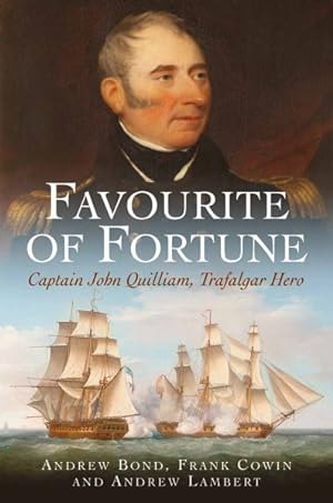 Bild des Verkufers fr Favourite of Fortune : Captain John Quilliam Trafalgar Hero zum Verkauf von GreatBookPricesUK
