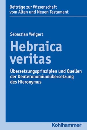 Seller image for Hebraica veritas: bersetzungsprinzipien und Quellen der Deuteronomiumbersetzung des Hieronymus (Beitrge zur Wissenschaft vom Alten und Neuen Testament (BWANT), 207, Band 207) for sale by Studibuch