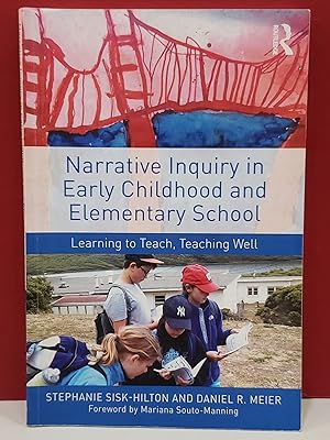 Seller image for Narrative Inquiry in Early Childhood and Elementary School: Learning to Teach, Teaching Well for sale by Moe's Books