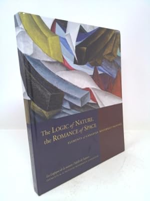 Bild des Verkufers fr The Logic of Nature, The Romance of Space : Elements of Canadian Modernist Painting zum Verkauf von ThriftBooksVintage