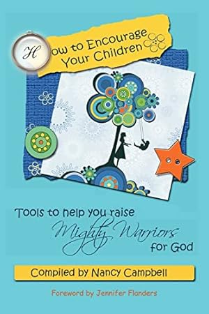 Bild des Verkufers fr How to Encourage Your Children: Tools to Help You Raise Mighty Warriors for God zum Verkauf von WeBuyBooks