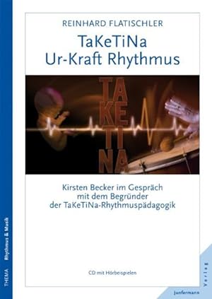 Imagen del vendedor de TaKeTiNa Ur-Kraft Rhythmus: Kirsten Becker im Gesprch mit dem Begrnder der TaKeTiNa-Rhythmuspdagogik a la venta por Studibuch