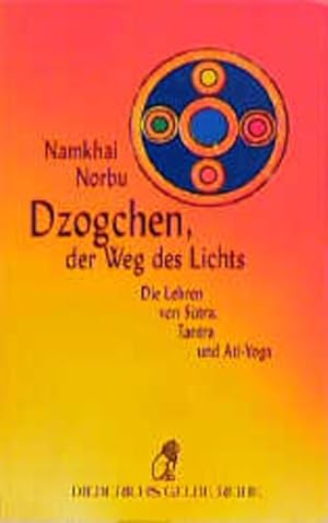 Bild des Verkufers fr Dzogchen, der Weg des Lichts. Die Lehren von Sutra, Tantra und Ati-Yoga. (Diederichs Gelbe Reihe) zum Verkauf von Studibuch