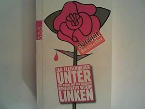 Seller image for Unter Linken: Von einem, der aus Versehen konservativ wurde for sale by ANTIQUARIAT FRDEBUCH Inh.Michael Simon