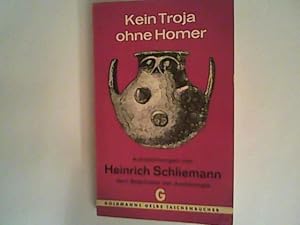 Bild des Verkufers fr Kein Troja ohne Homer. Aufzeichnungen von Heinrich Schliemann, dem Begrnder der Archologie. zum Verkauf von ANTIQUARIAT FRDEBUCH Inh.Michael Simon