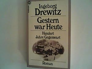 Bild des Verkufers fr Gestern war heute : 100 Jahre Gegenwart , Roman zum Verkauf von ANTIQUARIAT FRDEBUCH Inh.Michael Simon