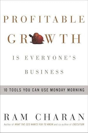 Bild des Verkufers fr Profitable Growth Is Everyone's Business : 10 Tools You Can Use Monday Morning zum Verkauf von AHA-BUCH GmbH