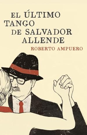 Bild des Verkufers fr El ultimo tango de Salvador Allende / The Ultimate Tango of Salvador Allende -Language: spanish zum Verkauf von GreatBookPrices