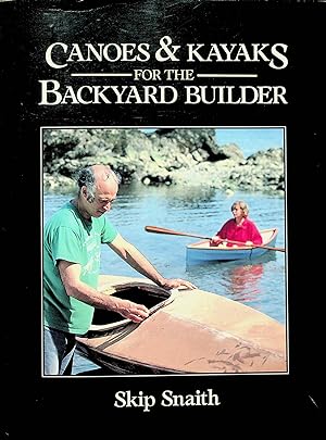 Imagen del vendedor de Canoes and Kayaks for the Backyard Builder a la venta por Adventures Underground
