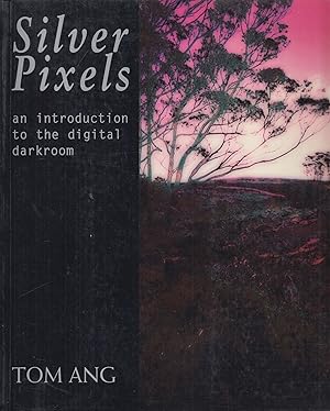 Seller image for Silver Pixels: An Introduction to the Digital Darkroom for sale by Adventures Underground