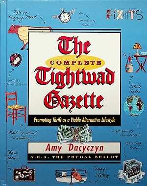 Imagen del vendedor de The Complete Tightwad Gazette: Promoting Thrift as a Viable Alternative Lifestyle a la venta por Adventures Underground