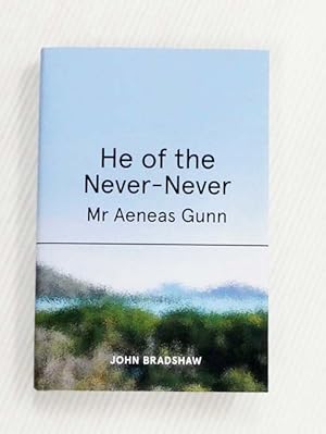 He of the Never-Never: Mr Aeneas Gunn
