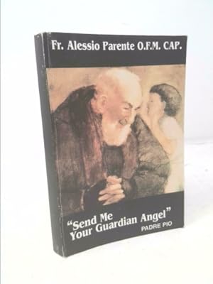 Bild des Verkufers fr Send Me Your Guardian Angel Padre Pio zum Verkauf von ThriftBooksVintage