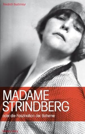 Madame Strindberg: oder die Faszination der Boheme