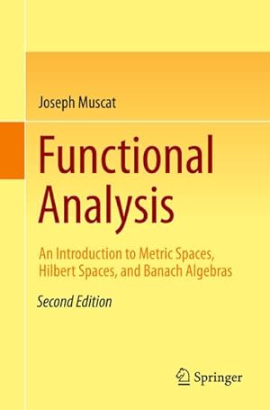 Bild des Verkufers fr Functional Analysis : An Introduction to Metric Spaces, Hilbert Spaces, and Banach Algebras zum Verkauf von AHA-BUCH GmbH