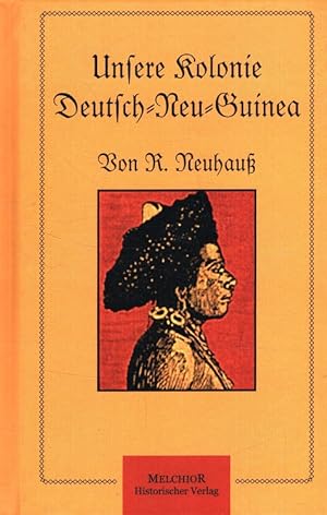 Bild des Verkufers fr Unsere Kolonie Deutsch-Neu-Guinea. / Historische Bibliothek zum Verkauf von Versandantiquariat Nussbaum