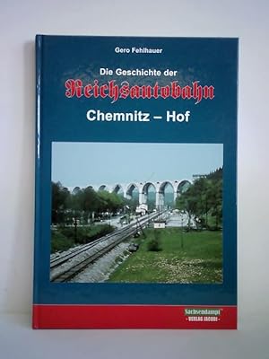 Bild des Verkufers fr Die Geschichte der Reichsautobahn, Chemnitz - Hof zum Verkauf von Celler Versandantiquariat