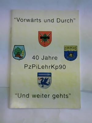 Vorwärts und Durch. 40 Jahre PzPiLehrKp90. Und weiter gehts