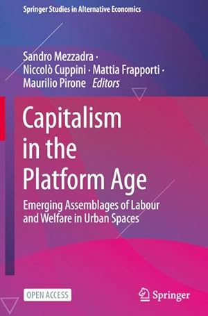 Bild des Verkufers fr Capitalism in the Platform Age : Emerging Assemblages of Labour and Welfare in Urban Spaces zum Verkauf von AHA-BUCH GmbH
