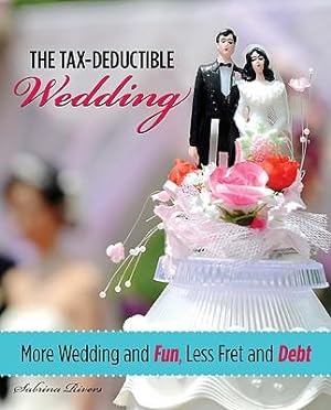 Immagine del venditore per Tax-Deductible Wedding: More Wedding and Fun, Less Fret and Debt venduto da moluna