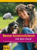 Besser kommunizieren mit dem Hund: Die HarmoniLogie Methode der Schäferin aus Funk und Fernsehen