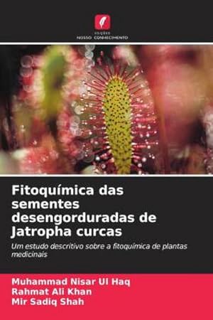 Seller image for Fitoqumica das sementes desengorduradas de Jatropha curcas : Um estudo descritivo sobre a fitoqumica de plantas medicinais for sale by AHA-BUCH GmbH