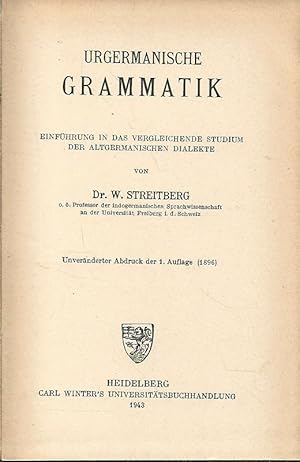 Immagine del venditore per Urgermanische Grammatik : Einfhrung in das vergleichende Studium der altgermanischen Dialekte. Germanische Bibliothek / Abteilung 1 / Elementar- und Handbcher / Reihe 1 / Grammatiken ; Band. 1. venduto da Lewitz Antiquariat