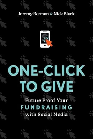 Image du vendeur pour One-click to Give : Future Proof Your Fundraising With Social Media mis en vente par GreatBookPricesUK