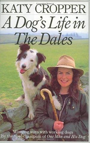 Bild des Verkufers fr A Dog's Life in the Dales: Winning Ways with Working Dogs zum Verkauf von WeBuyBooks