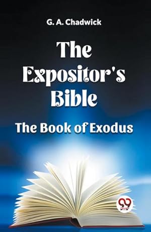 Bild des Verkufers fr The Expositor's Bible The Book Of Exodus zum Verkauf von AHA-BUCH GmbH
