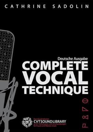 Imagen del vendedor de Complete Vocal Technique - Deutsche Ausgabe : Lehrbuch fr Gesang a la venta por AHA-BUCH GmbH