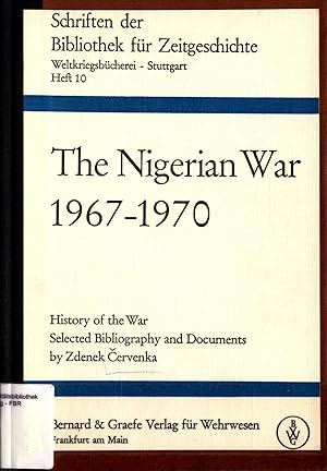 Bild des Verkufers fr The Nigerian War 1967-1970: History of the War - Selected Bibliography and Documents Heft 10 zum Verkauf von avelibro OHG