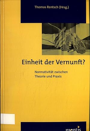 Bild des Verkufers fr Einheit der Vernunft? Normativitt zwischen Theorie und Praxis zum Verkauf von avelibro OHG