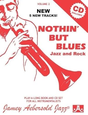 Bild des Verkufers fr Volume 2: Nothin' but Blues (with Free Audio CD) [Jamey Aebersold Jazz Play- a-Long]: Jazz and Rock (Jamey Aebersold Play-A-Long) zum Verkauf von WeBuyBooks