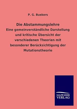 Bild des Verkufers fr Die Abstammungslehre: Eine gemeinverstndliche Darstellung und kritische bersicht der verschiedenen Theorien mit besonderer Bercksichtigung der Mutationstheorie zum Verkauf von Rheinberg-Buch Andreas Meier eK