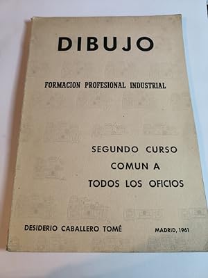 Seller image for DIBUJO FORMACION PROFESIONAL INDUSTRIAL SEGUNDO CURSO COMUN A TODOS LOS OFICIOS. DESIDERIO CABALLERO TOME 1961 - TDK123 for sale by TraperaDeKlaus