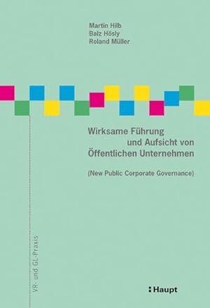 Immagine del venditore per Wirksame Fhrung und Aufsicht von ffentlichen Unternehmen (New Public Corporate Governance) (VR- und GL-Praxis) venduto da Rheinberg-Buch Andreas Meier eK