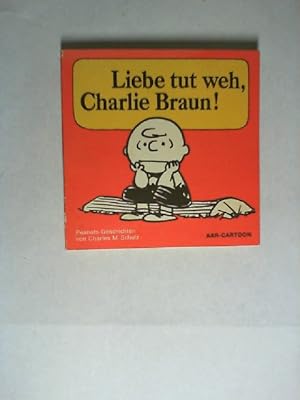 Liebe tut weh, Charlie Braun! : [Peanuts-Geschichten; aus d. Amerikan.]. Aar-Cartoon ; [24] : Pea...