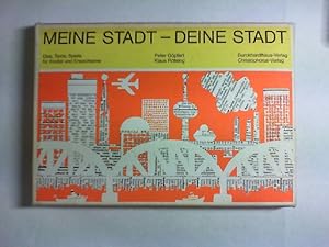 Meine Stadt, deine Stadt : Dias, Texte, Spiele für Kinder u. Erwachsene. Peter Göpfert ; Klaus Rö...